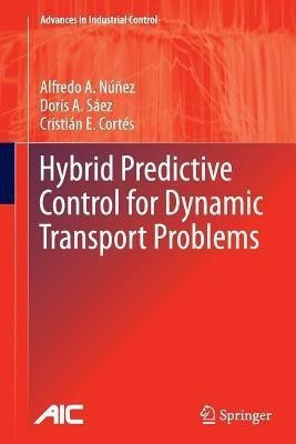 Hybrid Predictive Control for Dynamic Transport Problems(English, Paperback, Nunez Alfredo)