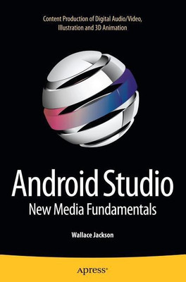 Android Studio New Media Fundamentals(English, Paperback, Jackson Wallace)