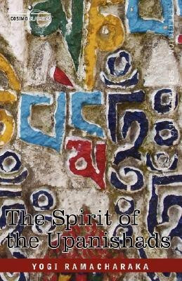 The Spirit of the Upanishads(English, Hardcover, Ramacharaka Yogi)