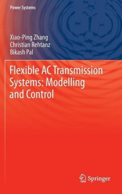 Flexible AC Transmission Systems: Modelling and Control(English, Hardcover, Zhang Xiao-Ping)