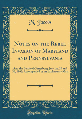 Notes on the Rebel Invasion of Maryland and Pennsylvania(English, Hardcover, Jacobs M.)