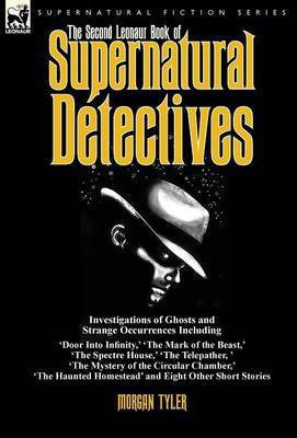 The Second Leonaur Book of Supernatural Detectives(English, Hardcover, Tyler Morgan)