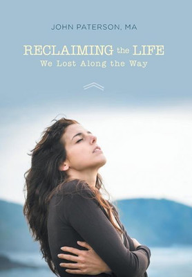 Reclaiming the Life We Lost Along the Way(English, Hardcover, Paterson John Professor of Law)