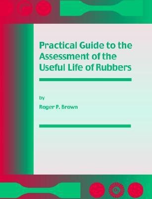 Practical Guide to the Assessment of the Useful Life of Rubbers(English, Paperback, Brown R.P.)