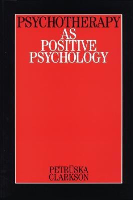 Psychotherapy as Positive Psychology(English, Paperback, Clarkson Petruska)