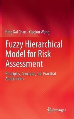 Fuzzy Hierarchical Model for Risk Assessment(English, Hardcover, Chan Hing Kai)