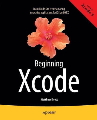 Beginning Xcode(English, Paperback, Knott Matthew)