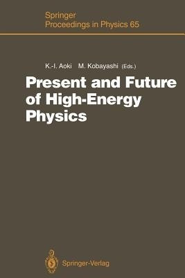 Present and Future of High-Energy Physics(English, Paperback, unknown)