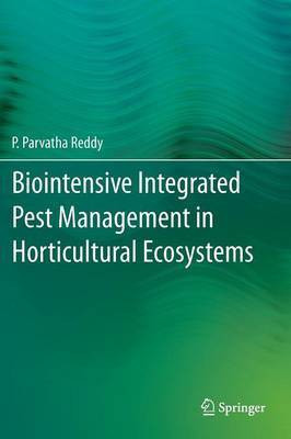 Biointensive Integrated Pest Management in Horticultural Ecosystems(English, Hardcover, Reddy P. Parvatha)