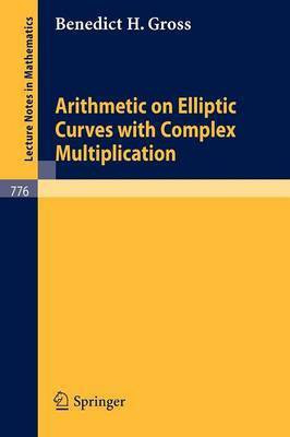 Arithmetic on Elliptic Curves with Complex Multiplication(English, Paperback, Gross B.H.)