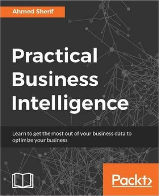 Practical Business Intelligence(English, Electronic book text, Sherif Ahmed)