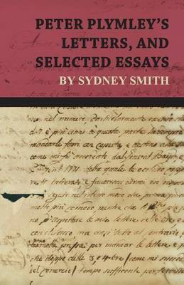 Peter Plymley's Letters, and Selected Essays by Sydney Smith(English, Paperback, Smith Sydney)