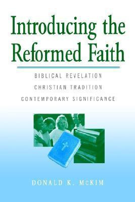 Introducing the Reformed Faith(English, Paperback, McKim Donald K.)