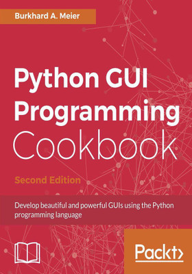Python GUI Programming Cookbook -(English, Electronic book text, Meier Burkhard A.)