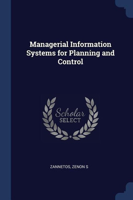 Managerial Information Systems for Planning and Control(English, Paperback, Zannetos Zenon S)