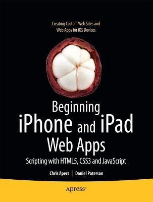 Beginning iPhone and iPad Web Apps(English, Paperback, Apers Chris)