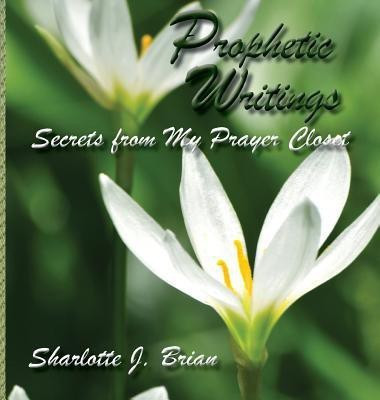 Prophetic Writings(English, Hardcover, Brian Sharlotte J)