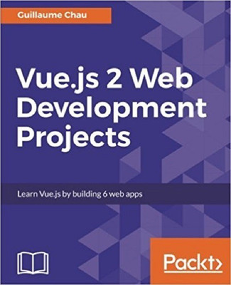 Vue.js 2 Web Development Projects(English, Electronic book text, Chau Guillaume)