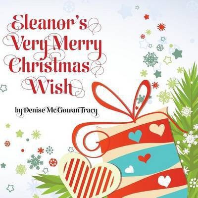 Eleanor's Very Merry Christmas Wish(English, Paperback, Tracy Denise McGowan)