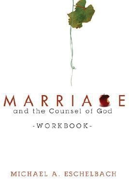 Marriage and the Counsel of God Workbook(English, Paperback, Eschelbach Michael A)