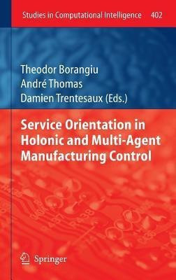Service Orientation in Holonic and Multi-Agent Manufacturing Control(English, Hardcover, unknown)