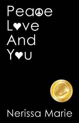 Peace, Love and You (A Spiritual Inspirational Self-Help Book about Self-Love, Spirituality, Self-Esteem and Meditation - Self Help books and Spiritual books on Meditation, Self Love, Self Esteem)(English, Paperback, Marie Nerissa) Peace, Love and You (A Spiritual Inspirational Self-Help Book about Self-Love, Spirituality, Self-Esteem and Meditation - Self Help books and Spiritual books on Meditation, Self Love, Self Esteem)(English, Paperback, Marie Nerissa)