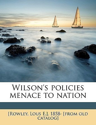 Wilson's Policies Menace to Nation Volume 1(English, Paperback, unknown)