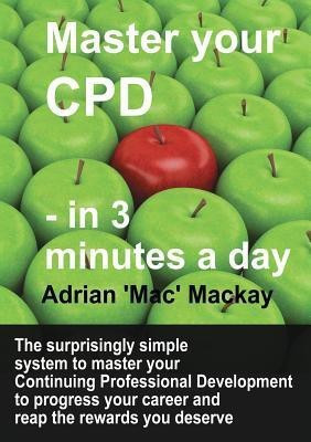 Master Your CPD - in 3 Minutes a Day(English, Paperback, MacKay Adrian 'Mac')