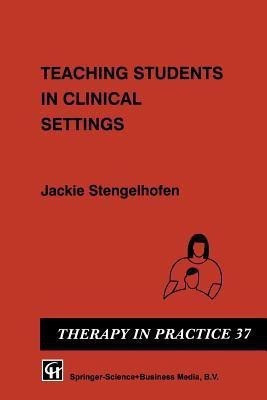 Teaching Students in Clinical Settings(English, Paperback, Stengelhofen Jackie)