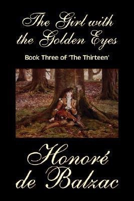 The Girl with the Golden Eyes, Book Three of 'The Thirteen'(English, Paperback, de Balzac Honore)