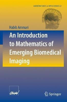 An Introduction to Mathematics of Emerging Biomedical Imaging(English, Paperback, Ammari Habib)