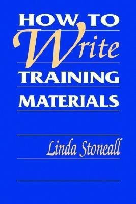 How to Write Training Materials(English, Paperback, Stoneall Linda)