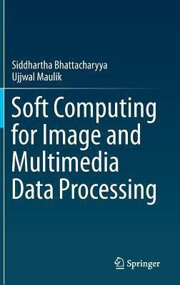 Soft Computing for Image and Multimedia Data Processing(English, Hardcover, Bhattacharyya Siddhartha)