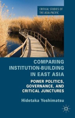 Comparing Institution-Building in East Asia(English, Hardcover, Yoshimatsu H.)