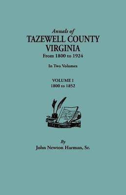 Annals of Tazewell County, Virginia, from 1800 to 1924. In Two Volumes. Volume I, 1800-1922(English, Paperback, Harman John Newton)