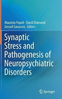 Synaptic Stress and Pathogenesis of Neuropsychiatric Disorders(English, Hardcover, unknown)