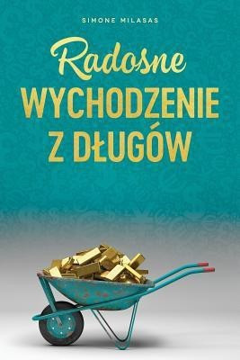 Radosne Wychodzenie Z Dlug w - Getting Out of Debt Polish(Others, Paperback, Milasas Simone)