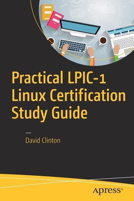 Practical LPIC-1 Linux Certification Study Guide(English, Paperback, Clinton David)
