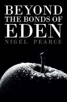 Beyond the Bonds of Eden(English, Paperback, Pearce Nigel)