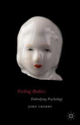 Feeling Bodies: Embodying Psychology(English, Hardcover, Cromby John)