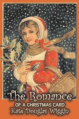 The Romance of a Christmas Card by Kate Douglas Wiggin, Fiction, Historical, United States, People & Places, Readers - Chapter Books(English, Paperback, Wiggin Kate Douglas)