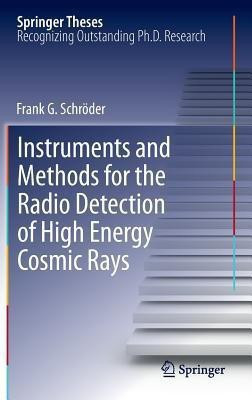 Instruments and Methods for the Radio Detection of High Energy Cosmic Rays(English, Hardcover, Schroeder Frank)