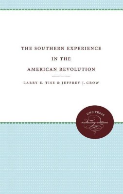 The Southern Experience in the American Revolution(English, Paperback, Tise Larry E.)