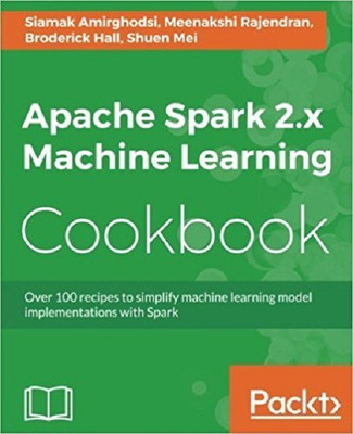 Apache Spark 2.x Machine Learning Cookbook(English, Electronic book text, Amirghodsi Siamak)