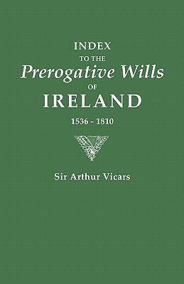 Index to the Prerogative Wills of Ireland 1536-1810(English, Paperback, Vicars, Arthur)