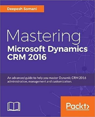 Mastering Microsoft Dynamics CRM 2016(English, Electronic book text, Somani Deepesh)