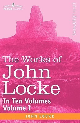 The Works of John Locke, in Ten Volumes - Vol. I(English, Paperback, Locke John)