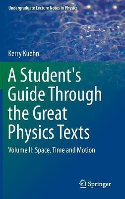 A Student's Guide Through the Great Physics Texts(English, Hardcover, Kuehn Kerry)