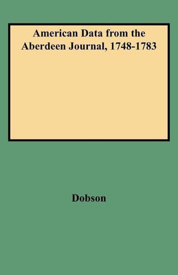 American Data from the Aberdeen Journal, 1748-1783(English, Paperback, Dobson David)