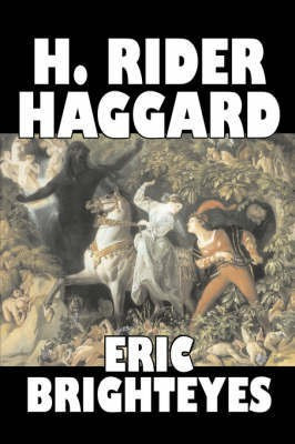 Eric Brighteyes by H. Rider Haggard, Fiction, Fantasy, Historical, Action & Adventure, Fairy Tales, Folk Tales, Legends & Mythology(English, Hardcover, Haggard H Rider Sir)
